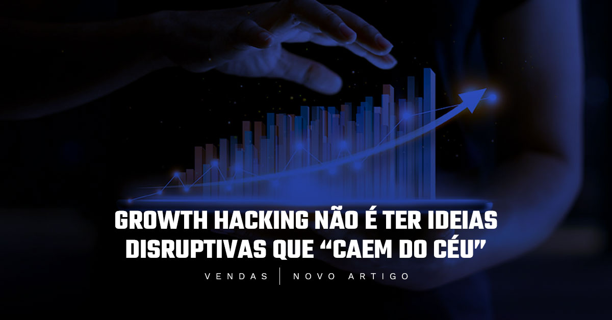 O que é growth hacking em vendas? Como usar em seu negócio? - TD | O ...